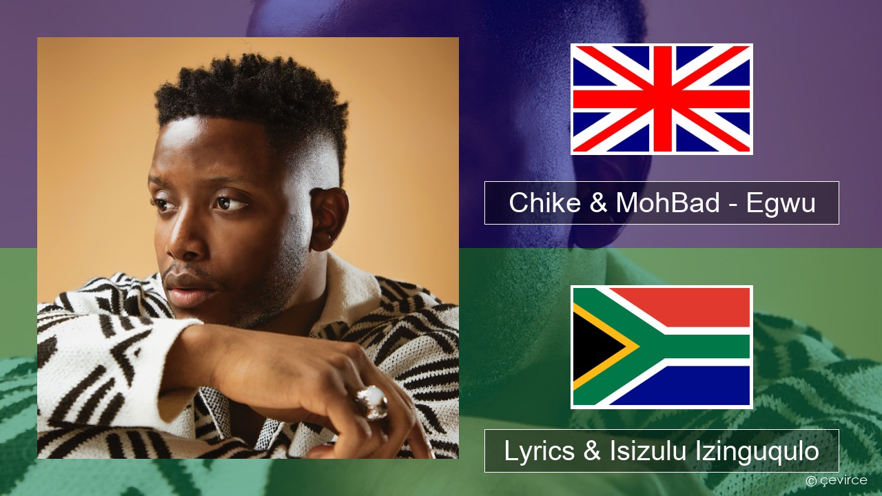 Chike & MohBad – Egwu Isizulu Lyrics & Isizulu Izinguqulo