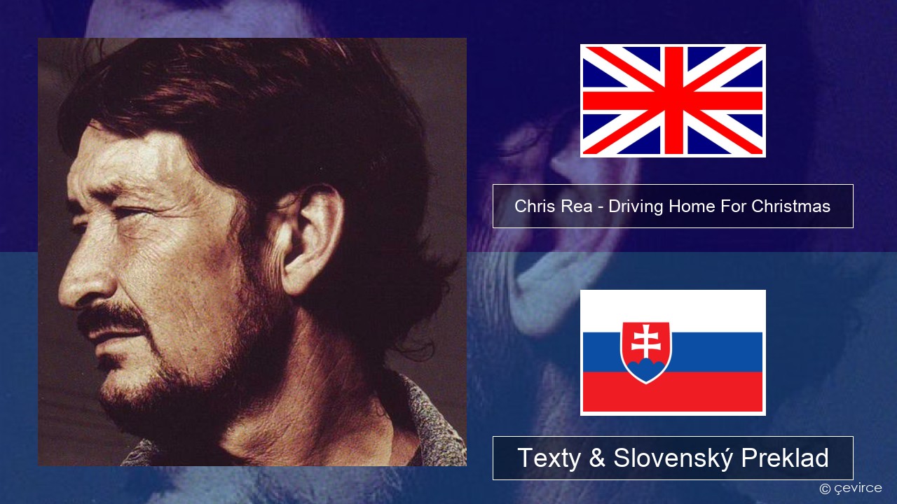 Chris Rea – Driving Home For Christmas Anglický Texty & Slovenský Preklad