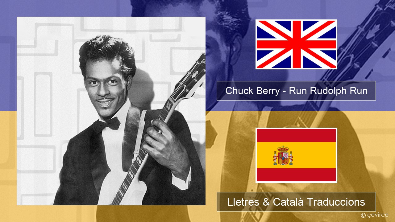 Chuck Berry – Run Rudolph Run Anglès Lletres & Català Traduccions