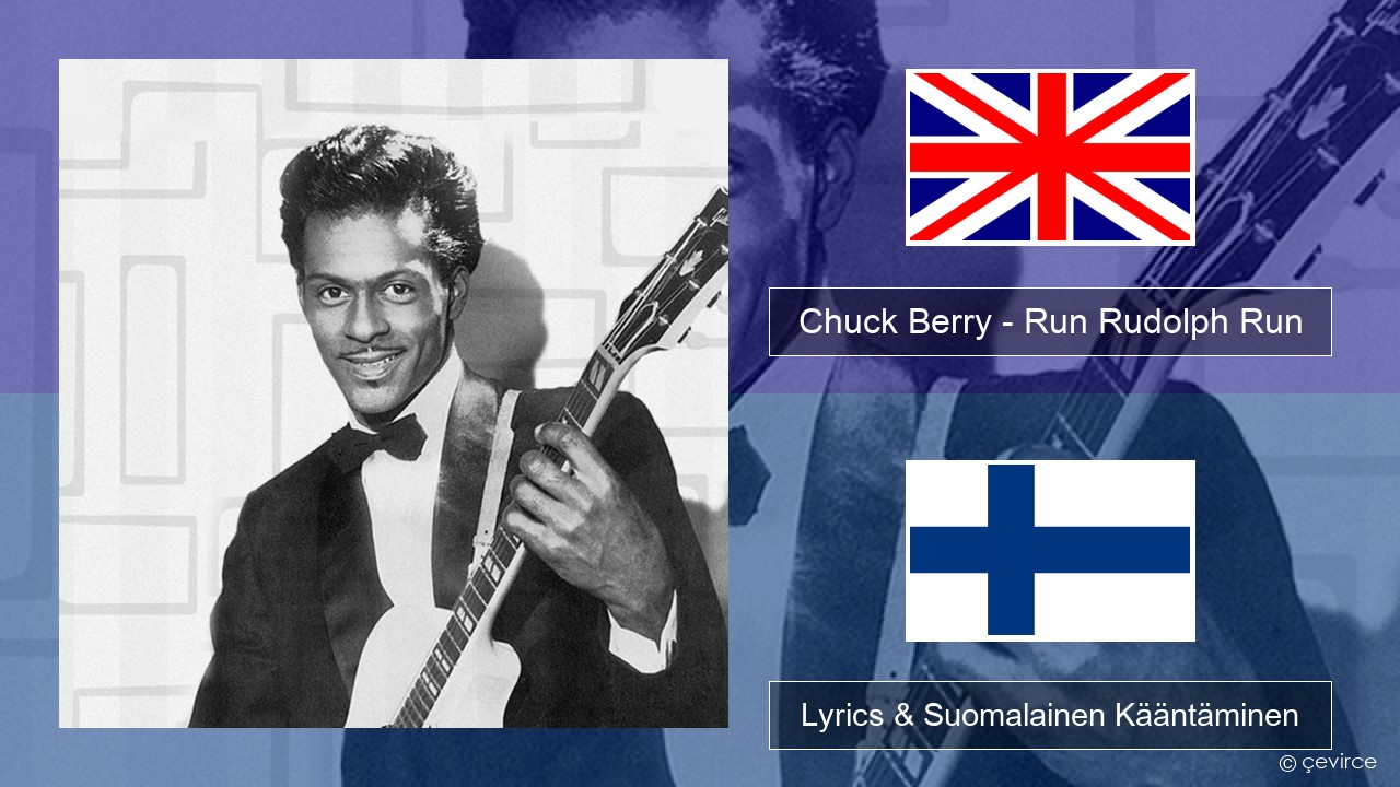 Chuck Berry – Run Rudolph Run Englanti Lyrics & Suomalainen Kääntäminen