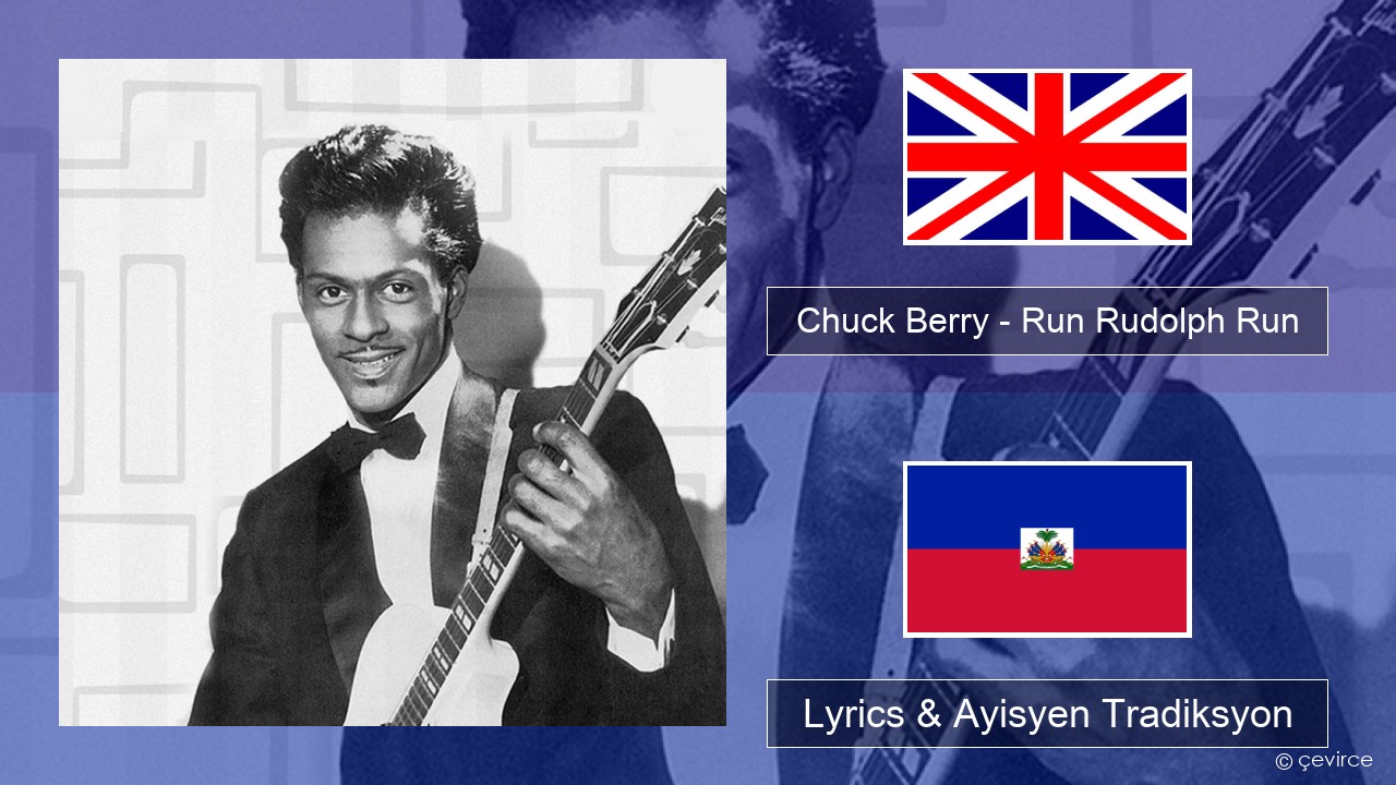 Chuck Berry – Run Rudolph Run Angle Lyrics & Ayisyen Tradiksyon