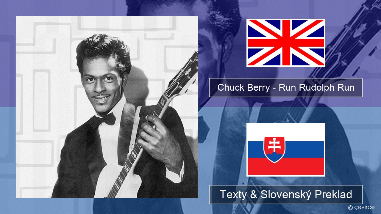 Chuck Berry – Run Rudolph Run Anglický Texty & Slovenský Preklad