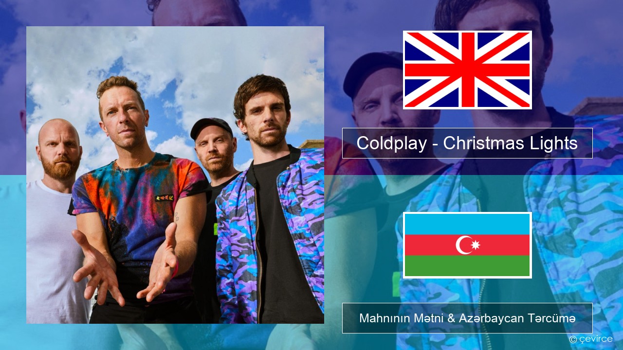 Coldplay – Christmas Lights İngilis dili Mahnının Mətni & Azərbaycan Tərcümə