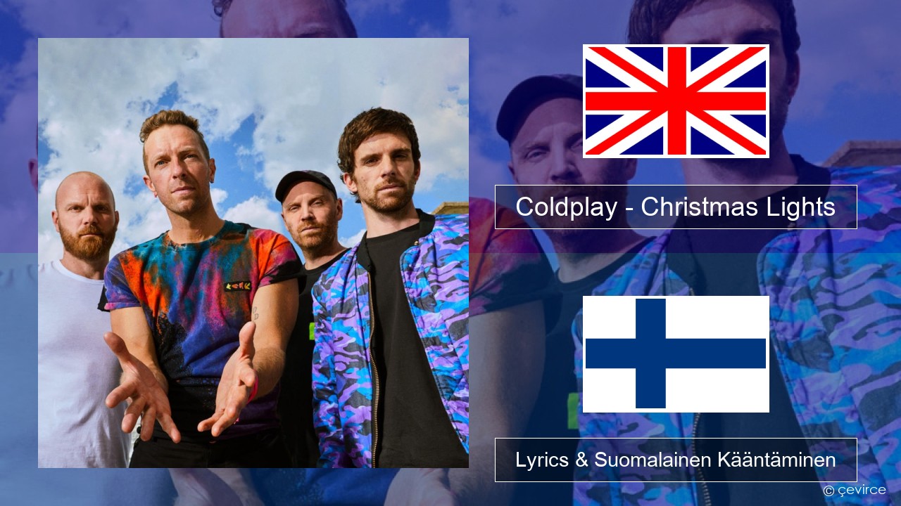 Coldplay – Christmas Lights Englanti Lyrics & Suomalainen Kääntäminen