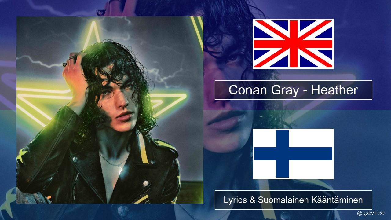 Conan Gray – Heather Englanti Lyrics & Suomalainen Kääntäminen