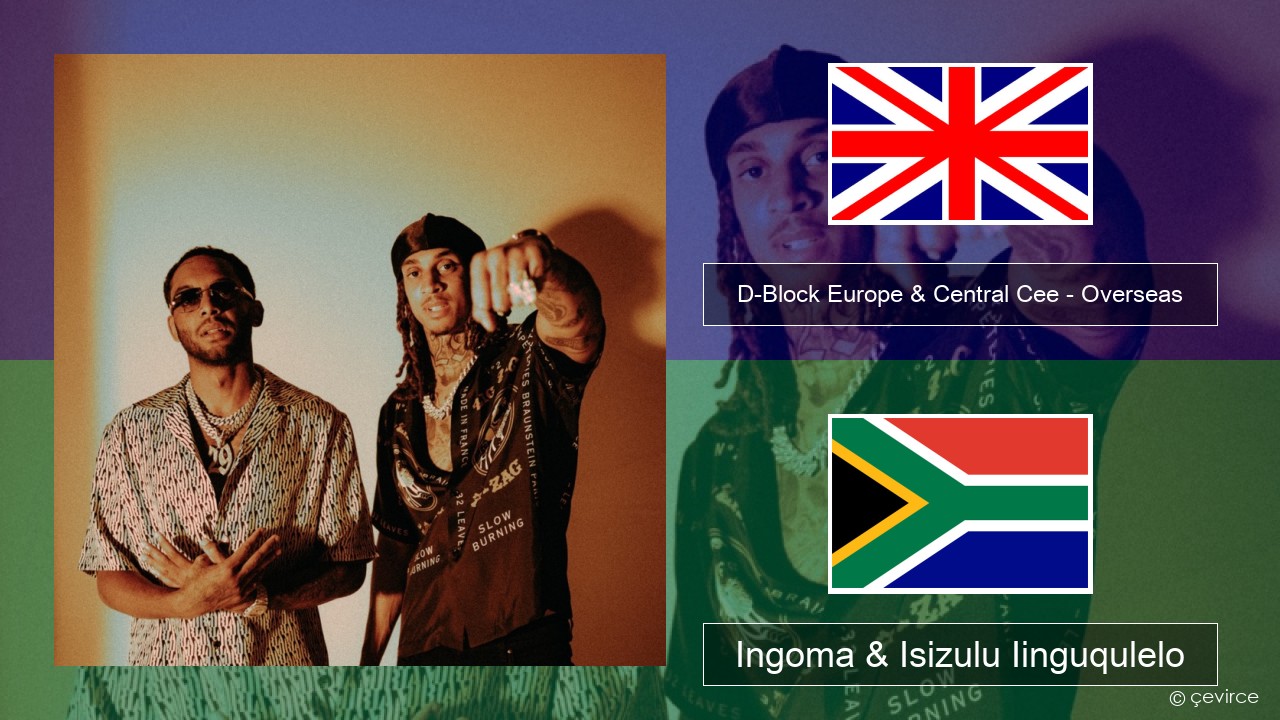 D-Block Europe & Central Cee – Overseas Isixhosa Ingoma & Isizulu Iinguqulelo