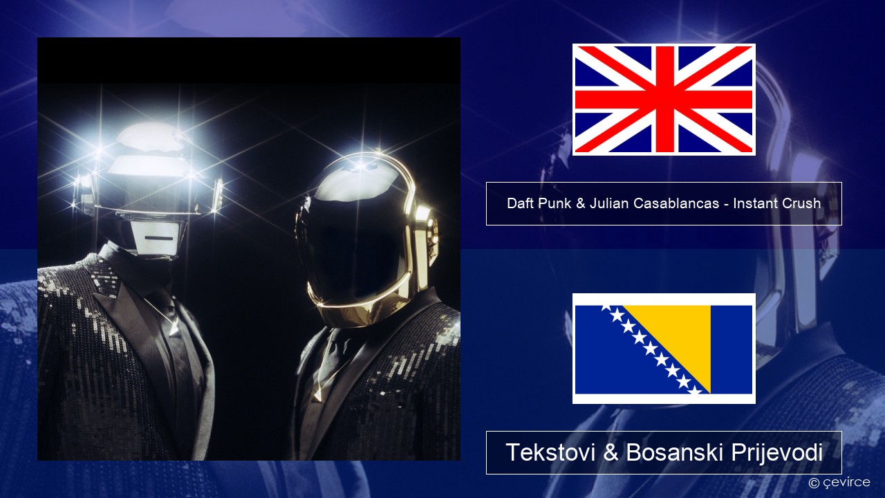 Daft Punk & Julian Casablancas – Instant Crush Engleski Tekstovi & Bosanski Prijevodi