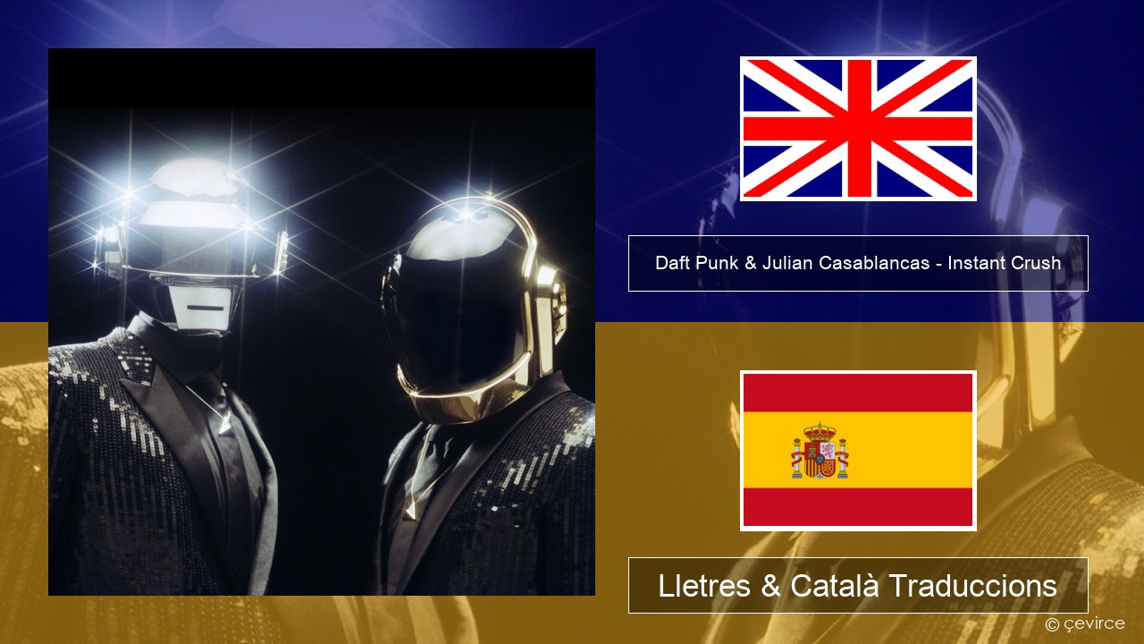 Daft Punk & Julian Casablancas – Instant Crush Anglès Lletres & Català Traduccions