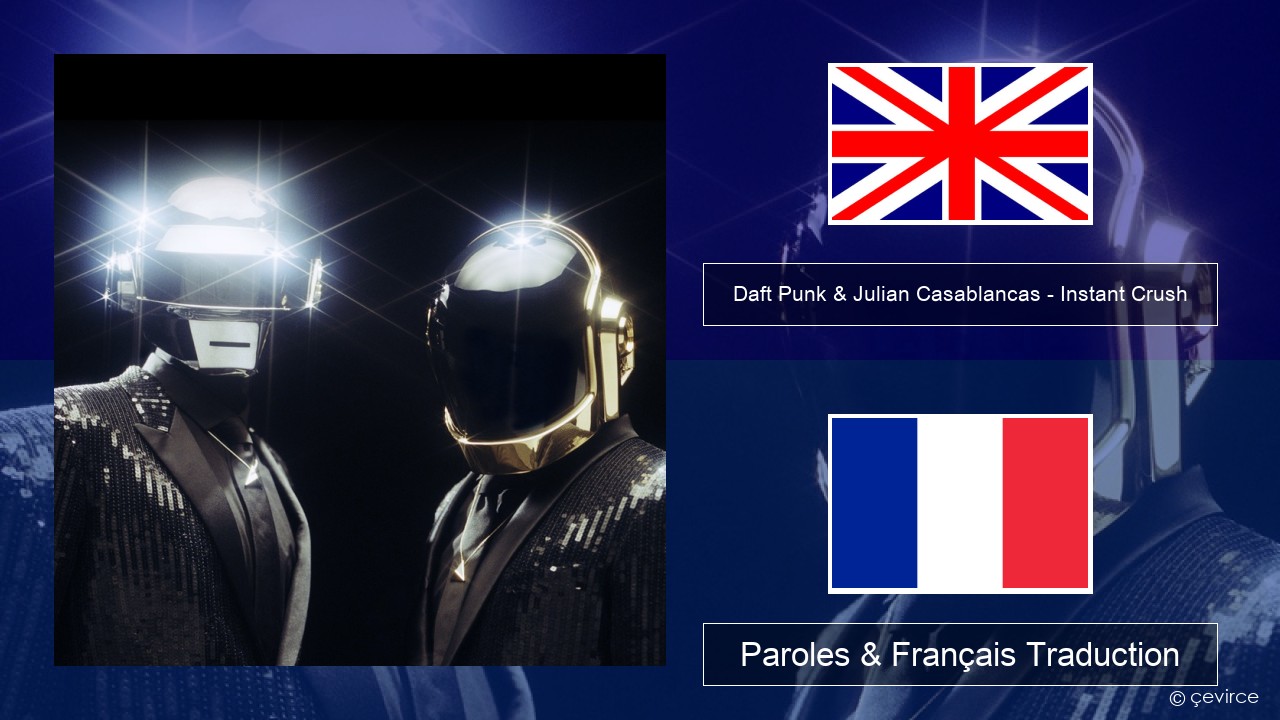 Daft Punk & Julian Casablancas – Instant Crush Anglais Paroles & Français Traduction