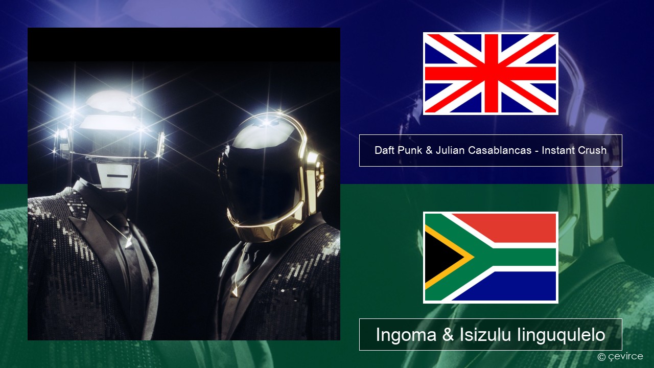 Daft Punk & Julian Casablancas – Instant Crush Isixhosa Ingoma & Isizulu Iinguqulelo