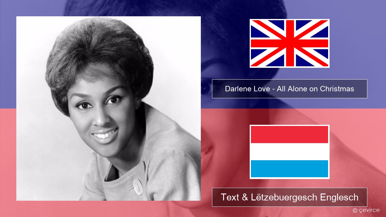 Darlene Love – All Alone on Christmas Englisch Text & Lëtzebuergesch Englesch
