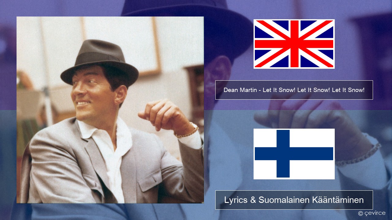 Dean Martin – Let It Snow! Let It Snow! Let It Snow! Englanti Lyrics & Suomalainen Kääntäminen