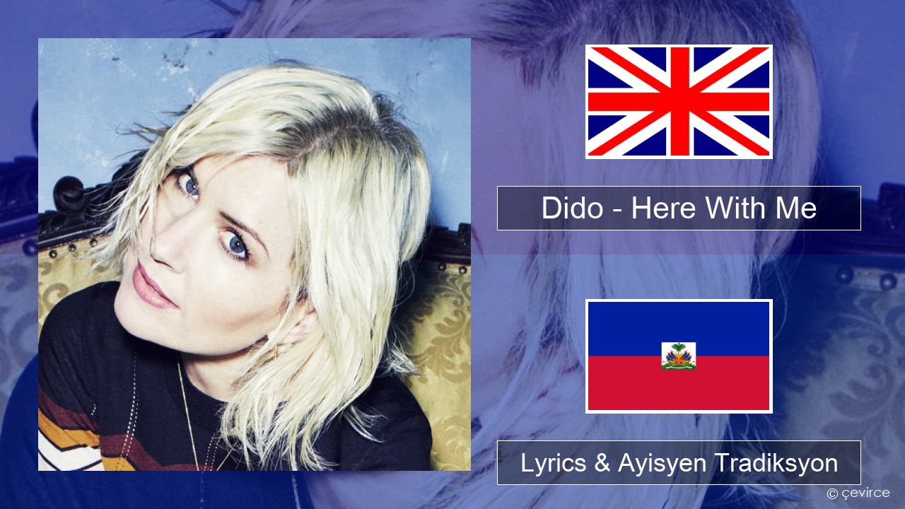 Dido – Here With Me Angle Lyrics & Ayisyen Tradiksyon