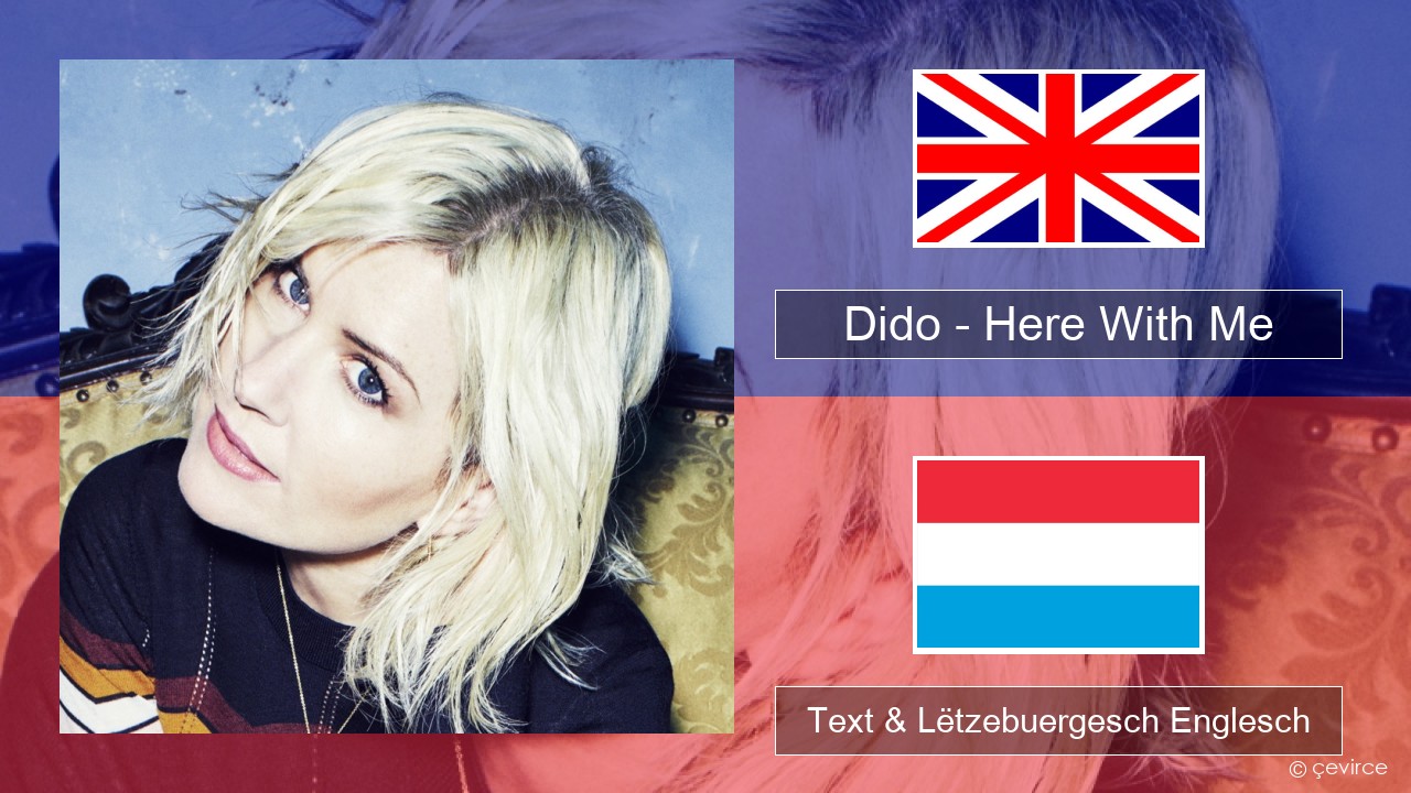 Dido – Here With Me Englisch Text & Lëtzebuergesch Englesch