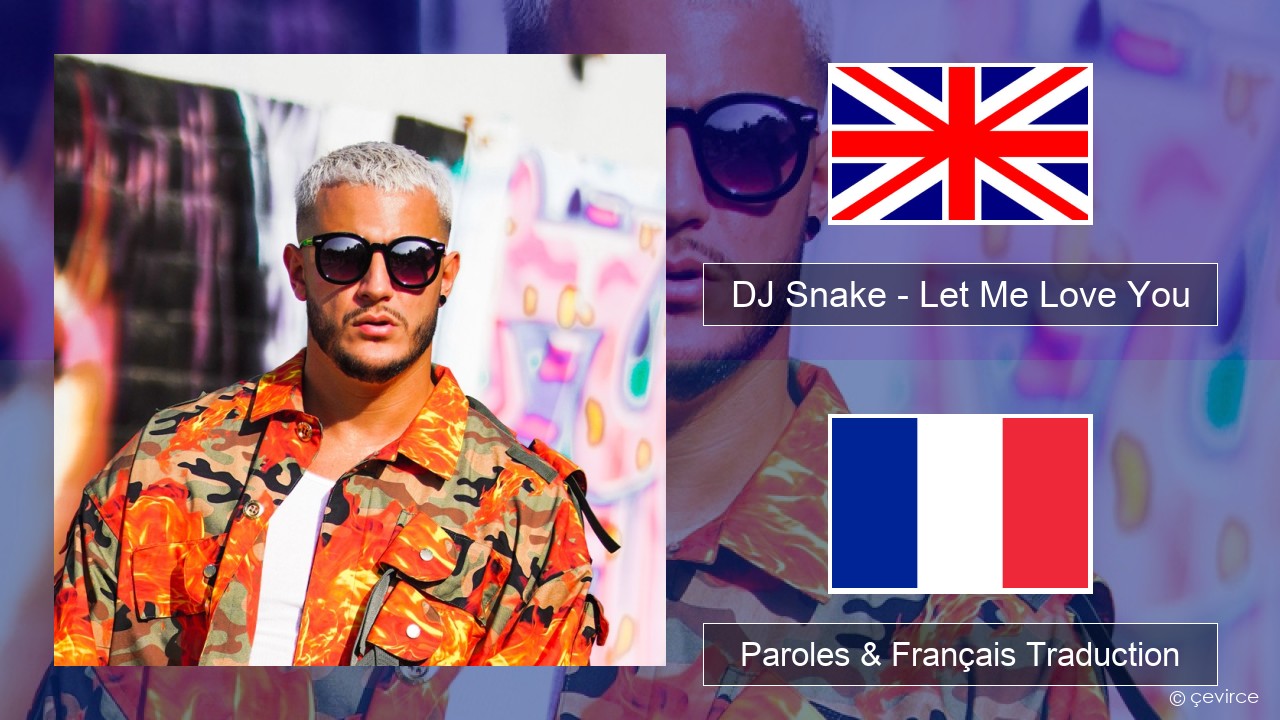 DJ Snake – Let Me Love You (feat. Justin Bieber) Anglais Paroles & Français Traduction