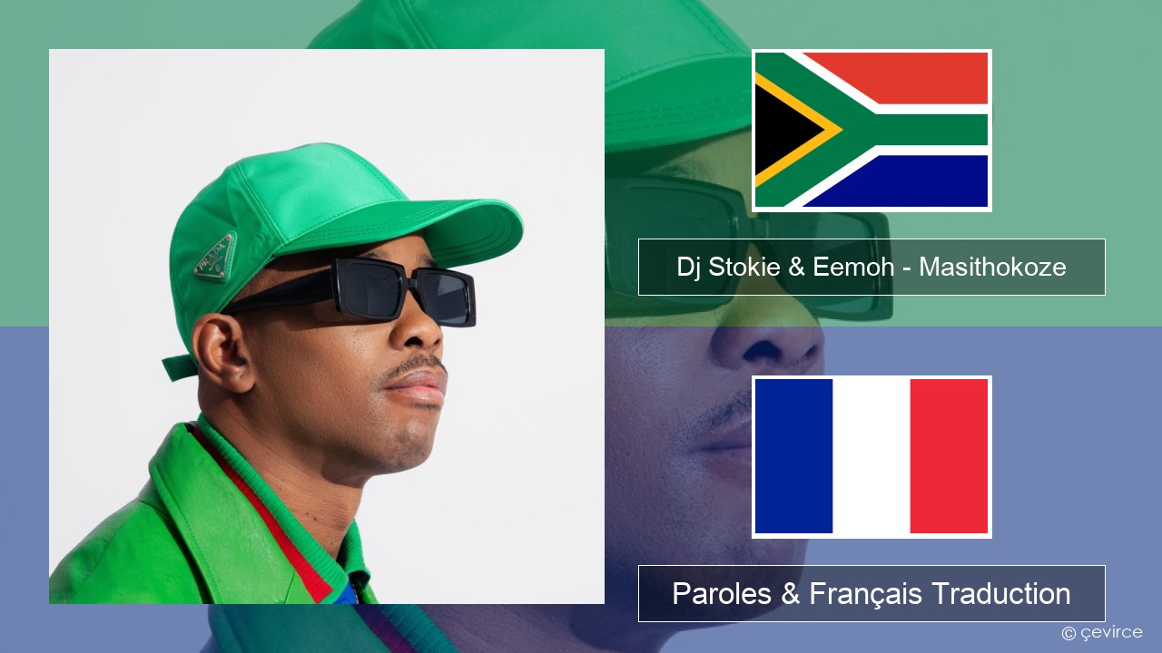 Dj Stokie & Eemoh – Masithokoze Xhosa Paroles & Français Traduction