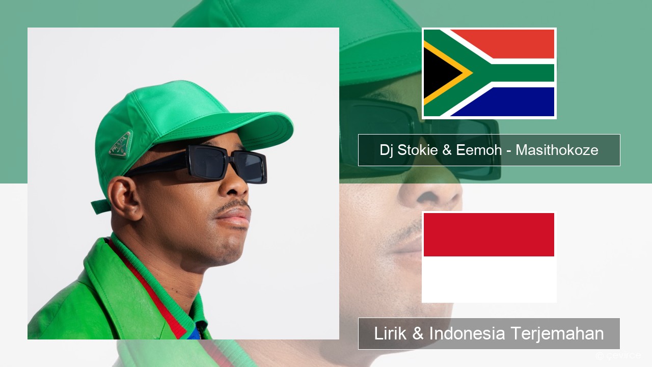 Dj Stokie & Eemoh – Masithokoze Xhosa Lirik & Indonesia Terjemahan