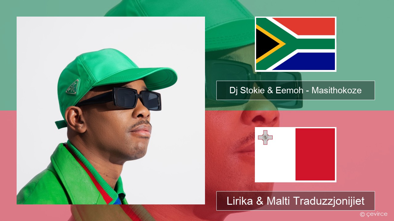 Dj Stokie & Eemoh – Masithokoze Xhosa Lirika & Malti Traduzzjonijiet