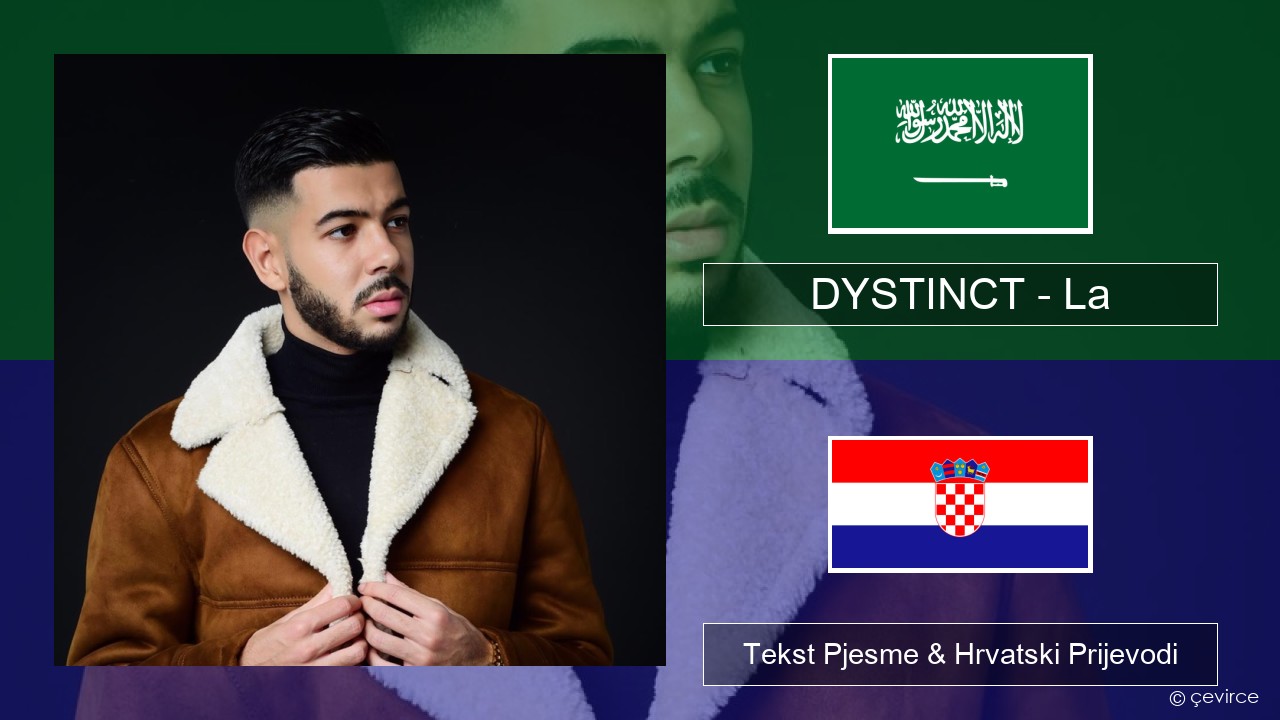 DYSTINCT – La Arapski jezik Tekst Pjesme & Hrvatski Prijevodi