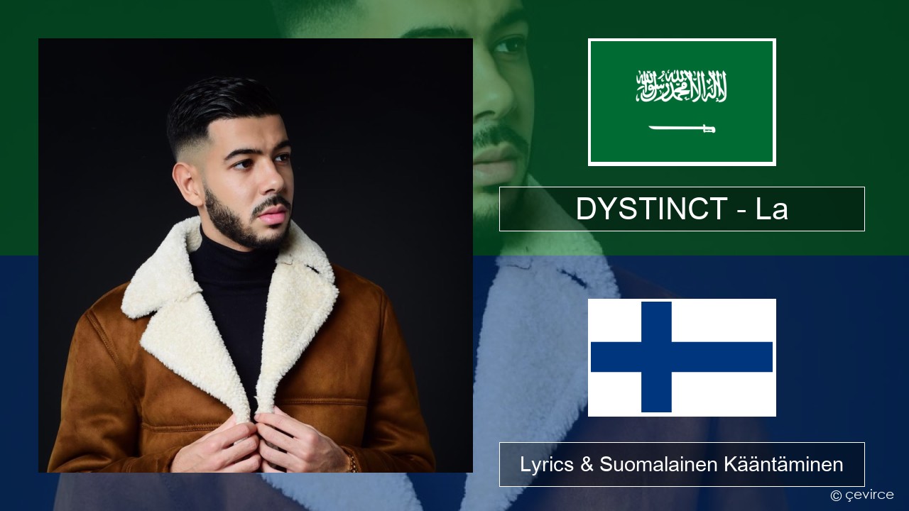 DYSTINCT – La Arabia Lyrics & Suomalainen Kääntäminen