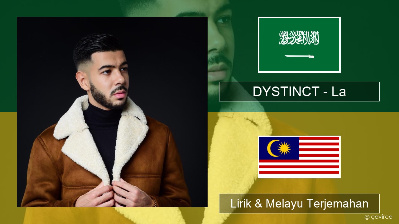 DYSTINCT – La Arab Lirik & Melayu (Malay) Terjemahan