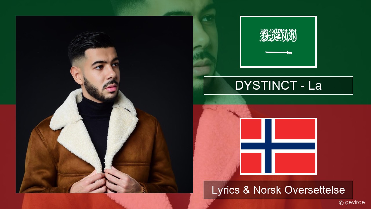 DYSTINCT – La Arabisk Lyrics & Norsk Oversettelse