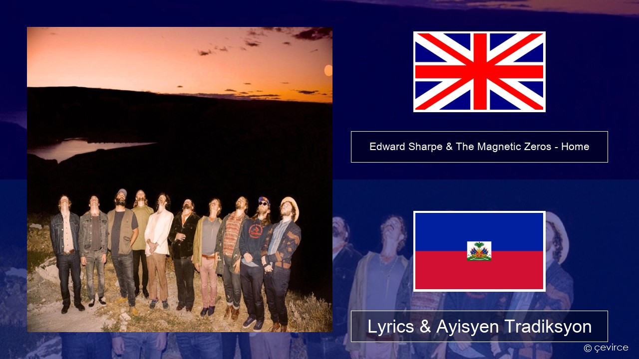 Edward Sharpe & The Magnetic Zeros – Home Angle Lyrics & Ayisyen Tradiksyon