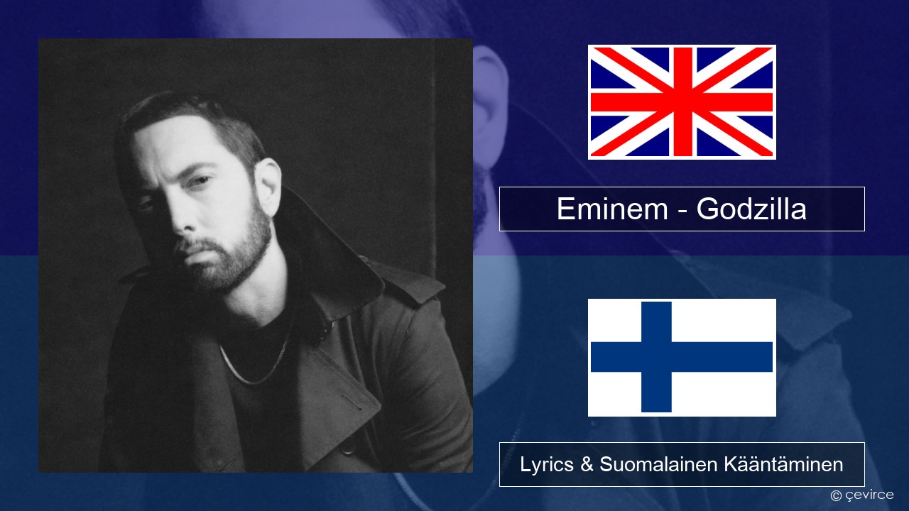 Eminem – Godzilla (feat. Juice WRLD) Englanti Lyrics & Suomalainen Kääntäminen