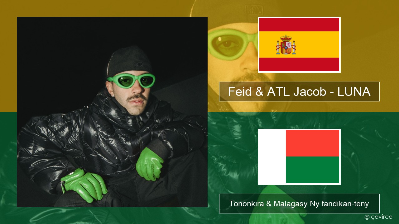 Feid & ATL Jacob – LUNA Espaniola Tononkira & Malagasy Ny fandikan-teny