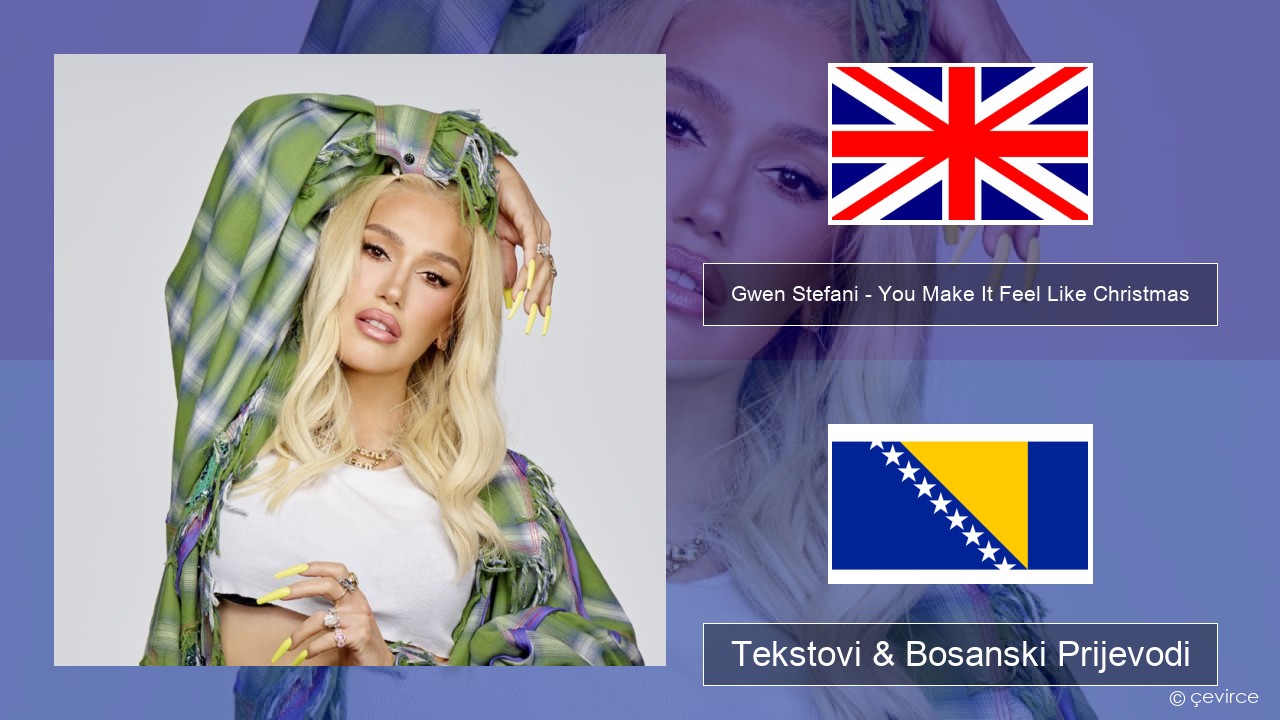 Gwen Stefani – You Make It Feel Like Christmas (feat. Blake Shelton) Engleski Tekstovi & Bosanski Prijevodi