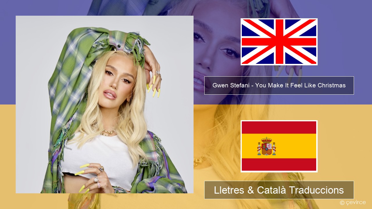 Gwen Stefani – You Make It Feel Like Christmas (feat. Blake Shelton) Anglès Lletres & Català Traduccions