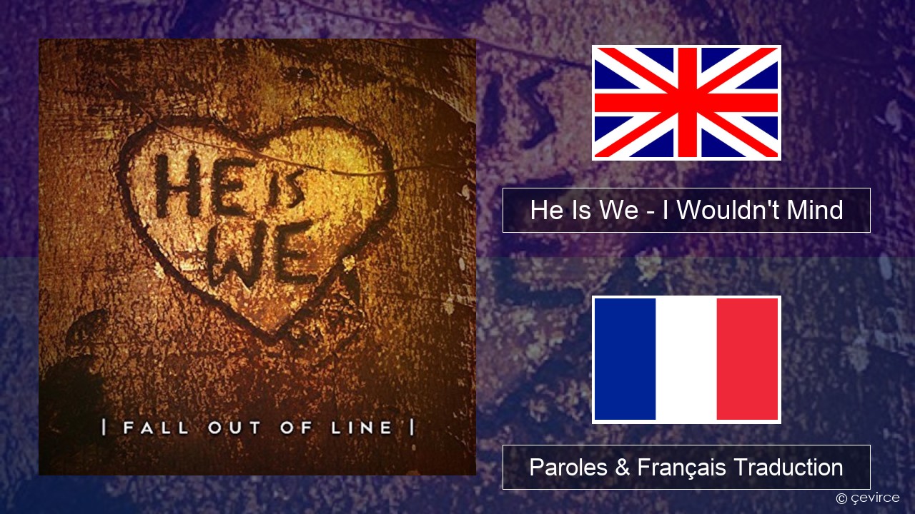 He Is We – I Wouldn’t Mind Anglais Paroles & Français Traduction