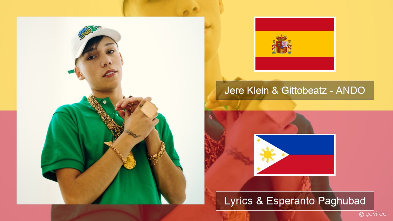 Jere Klein & Gittobeatz – ANDO (Mixed) Espanya Lyrics & Esperanto Paghubad