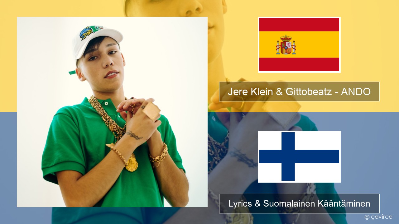 Jere Klein & Gittobeatz – ANDO (Mixed) Espanjan Lyrics & Suomalainen Kääntäminen