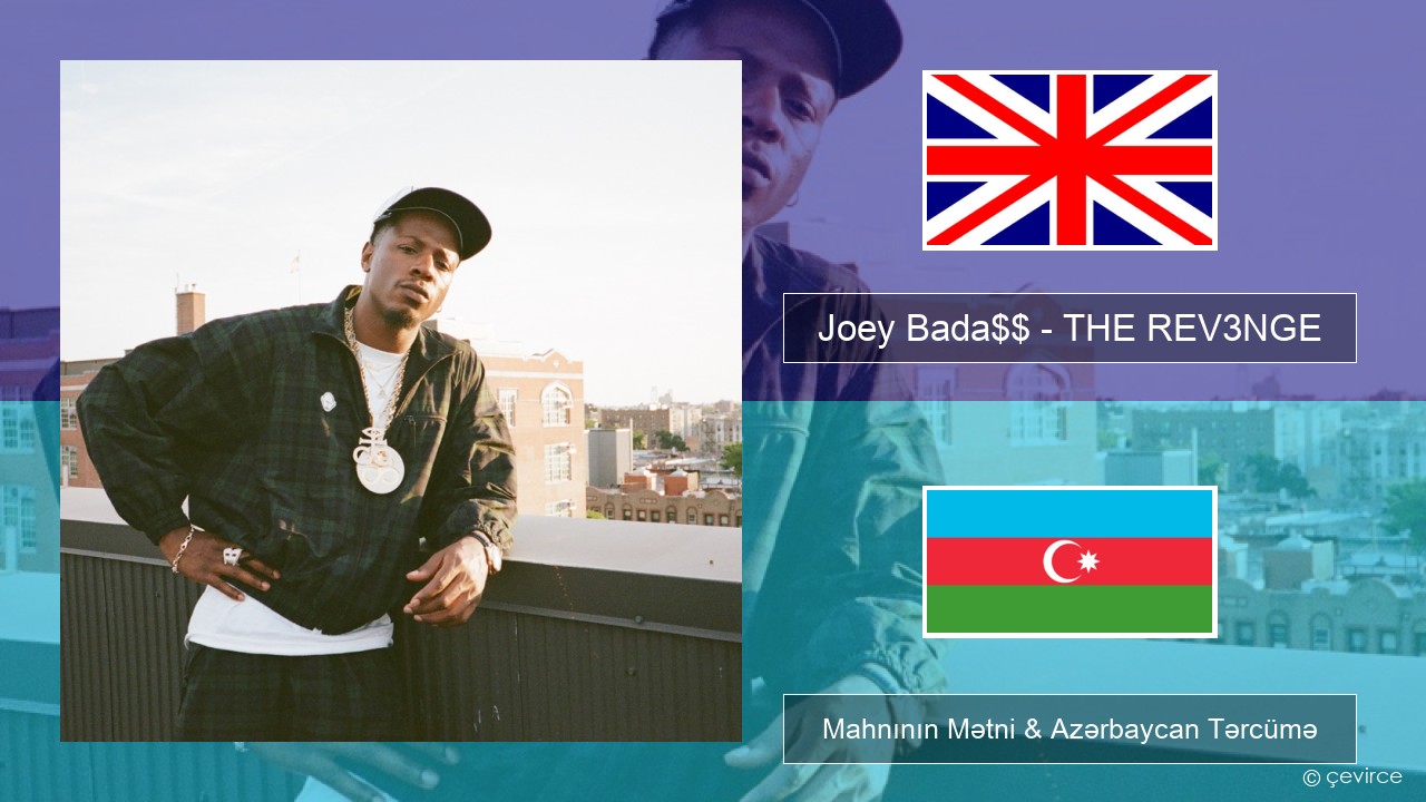 Joey Bada$$ – THE REV3NGE İngilis dili Mahnının Mətni & Azərbaycan Tərcümə