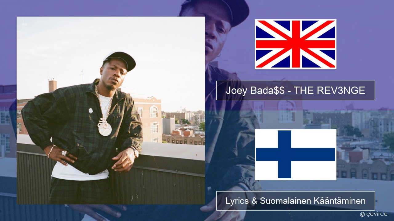 Joey Bada$$ – THE REV3NGE Englanti Lyrics & Suomalainen Kääntäminen