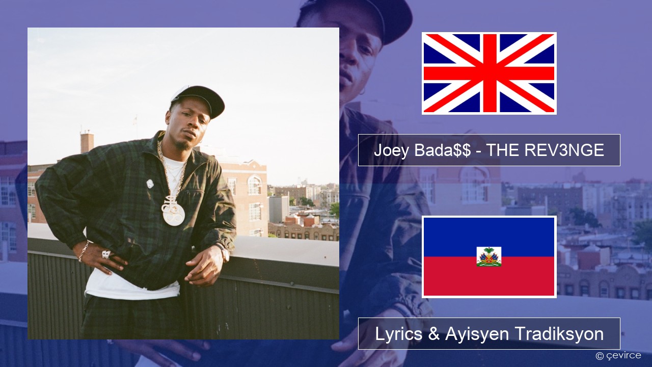 Joey Bada$$ – THE REV3NGE Angle Lyrics & Ayisyen Tradiksyon