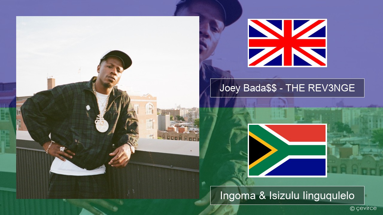 Joey Bada$$ – THE REV3NGE Isixhosa Ingoma & Isizulu Iinguqulelo