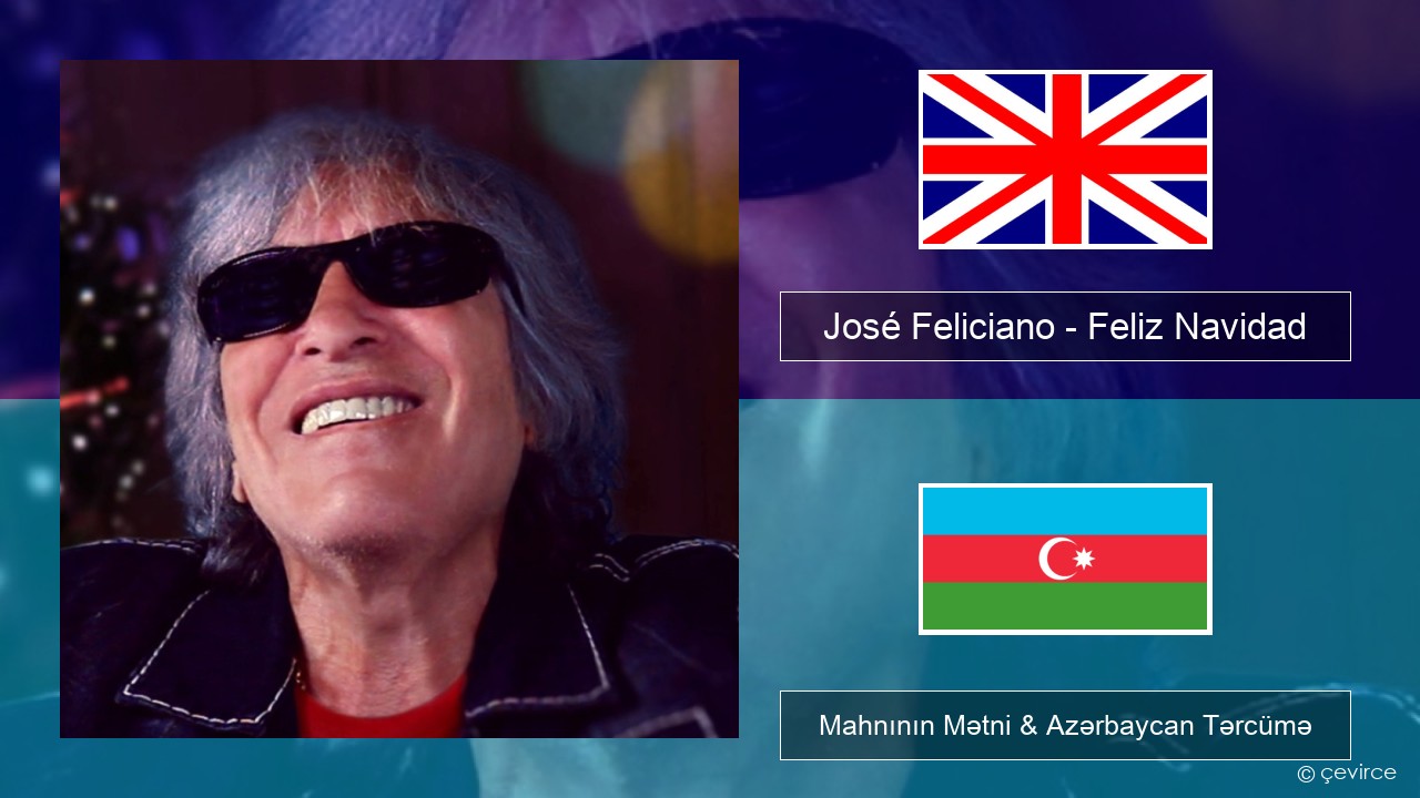 José Feliciano – Feliz Navidad İngilis dili Mahnının Mətni & Azərbaycan Tərcümə