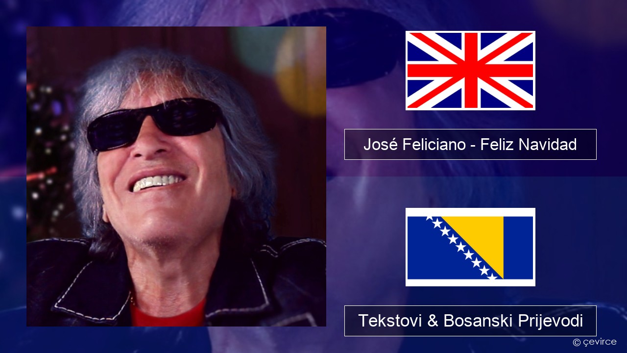 José Feliciano – Feliz Navidad Engleski Tekstovi & Bosanski Prijevodi