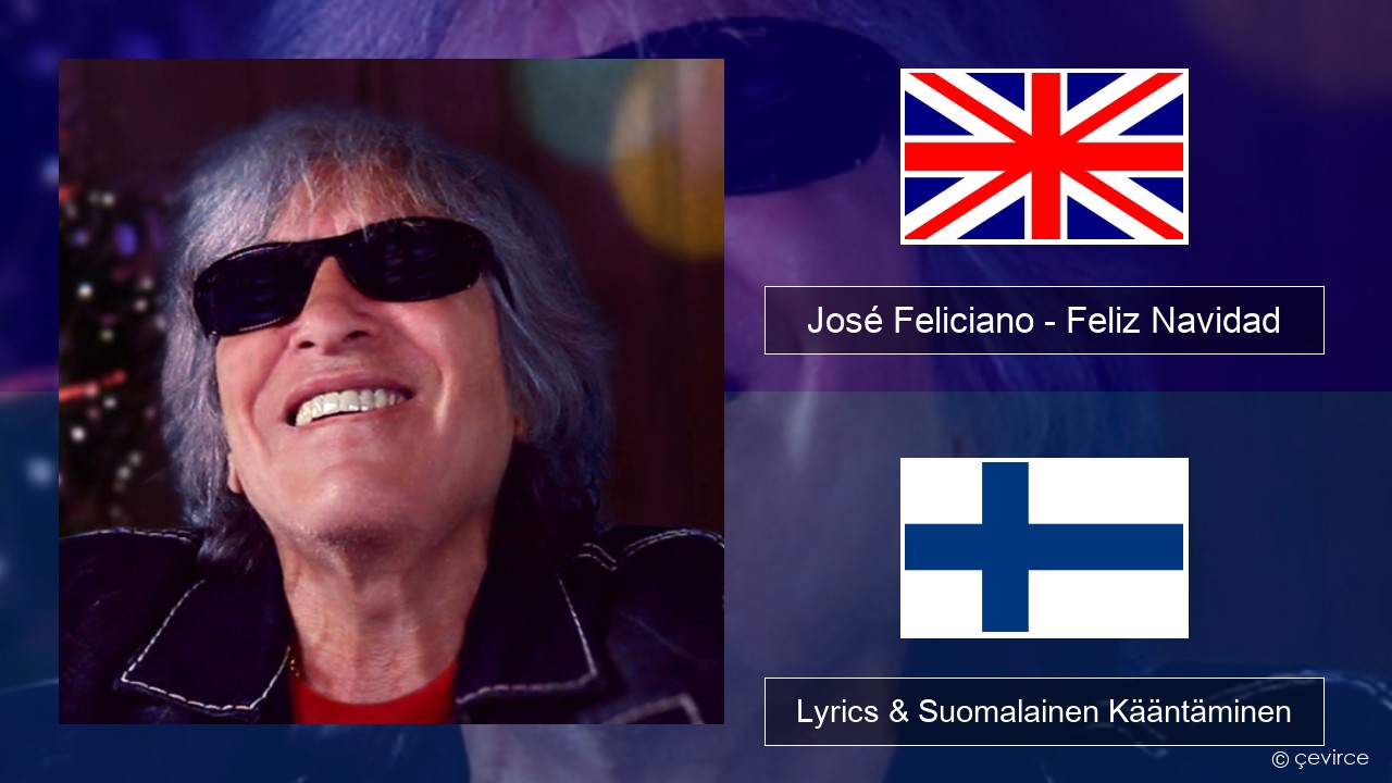 José Feliciano – Feliz Navidad Englanti Lyrics & Suomalainen Kääntäminen