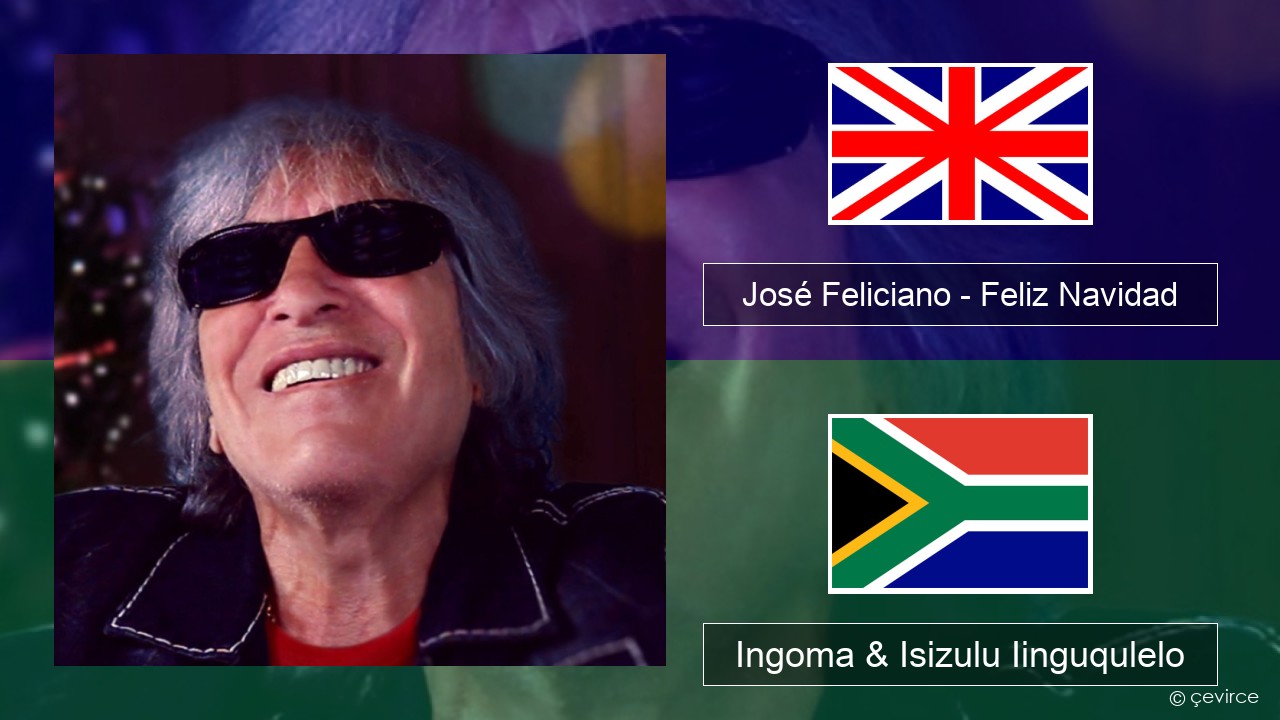 José Feliciano – Feliz Navidad Isixhosa Ingoma & Isizulu Iinguqulelo