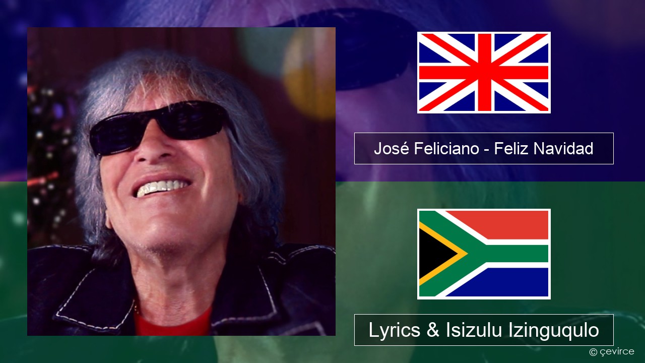 José Feliciano – Feliz Navidad Isizulu Lyrics & Isizulu Izinguqulo