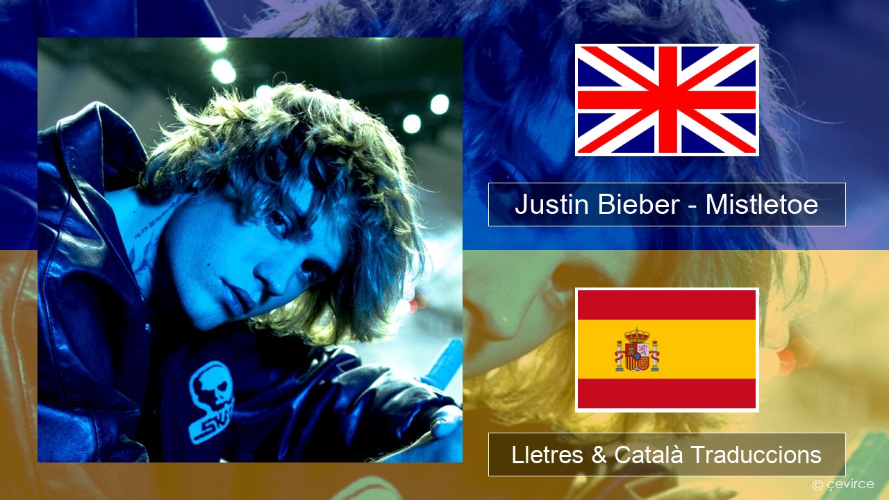 Justin Bieber – Mistletoe Anglès Lletres & Català Traduccions