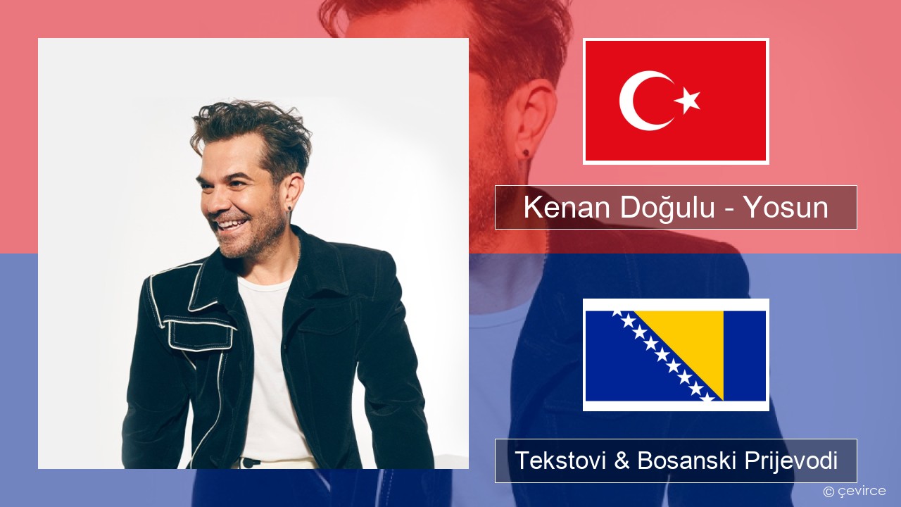 Kenan Doğulu – Yosun Turski Tekstovi & Bosanski Prijevodi