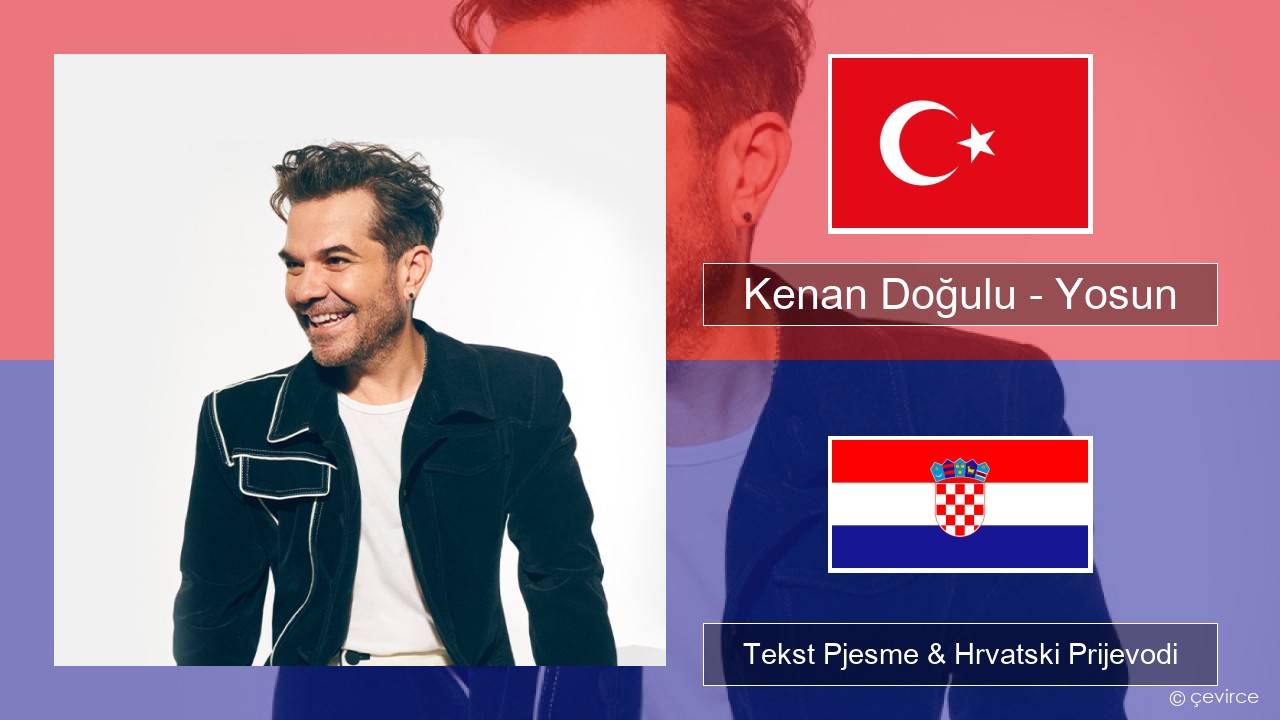 Kenan Doğulu – Yosun Turski Tekst Pjesme & Hrvatski Prijevodi