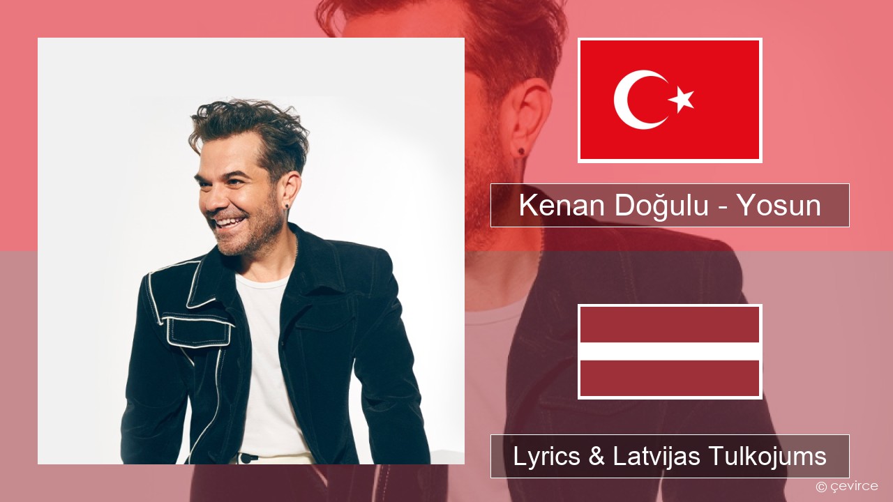 Kenan Doğulu – Yosun Turcijas Lyrics & Latvijas Tulkojums