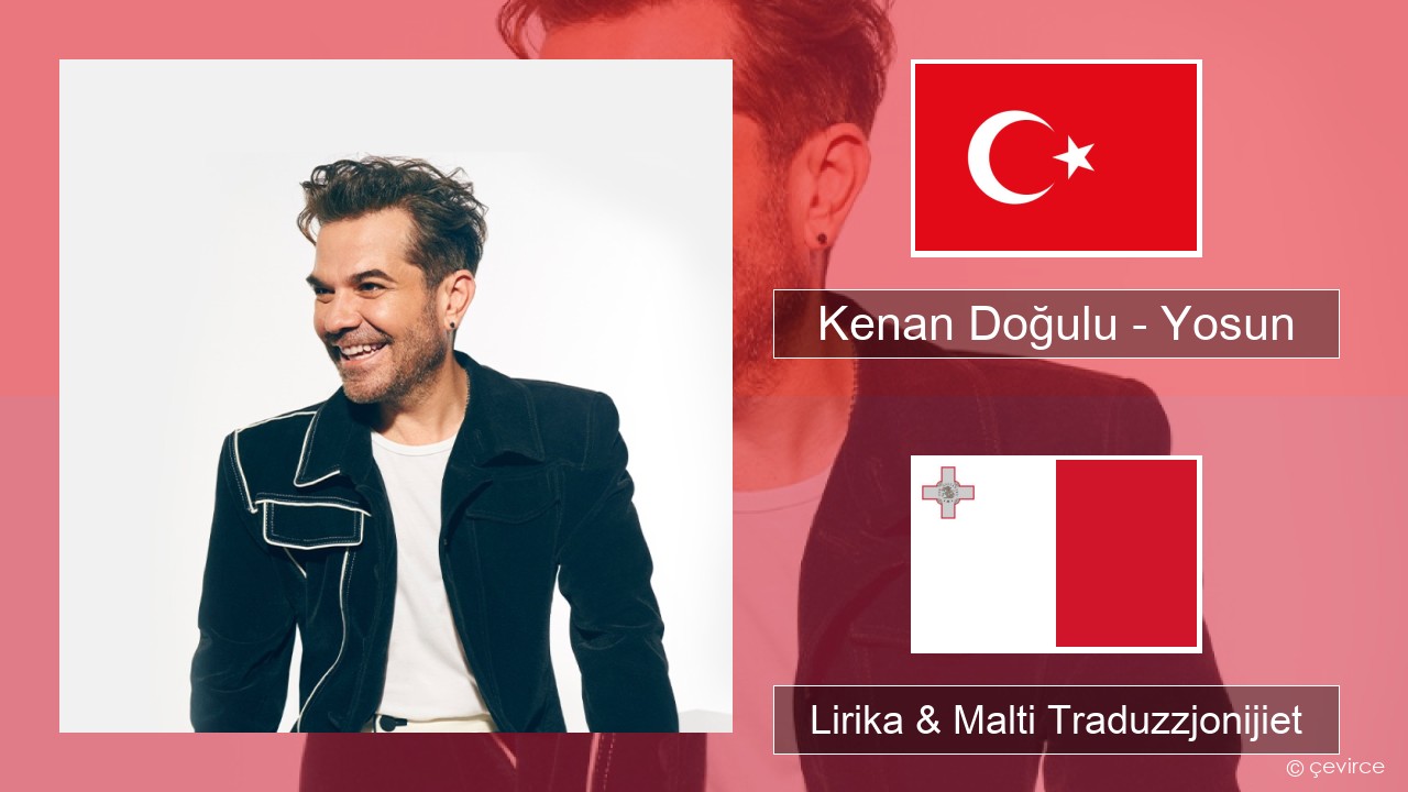 Kenan Doğulu – Yosun Tork Lirika & Malti Traduzzjonijiet