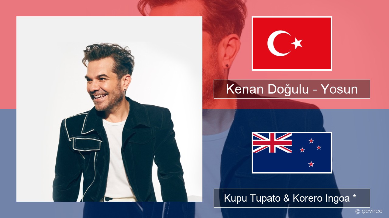 Kenan Doğulu – Yosun Reo tiamana Kupu Tūpato & Korero Ingoa *