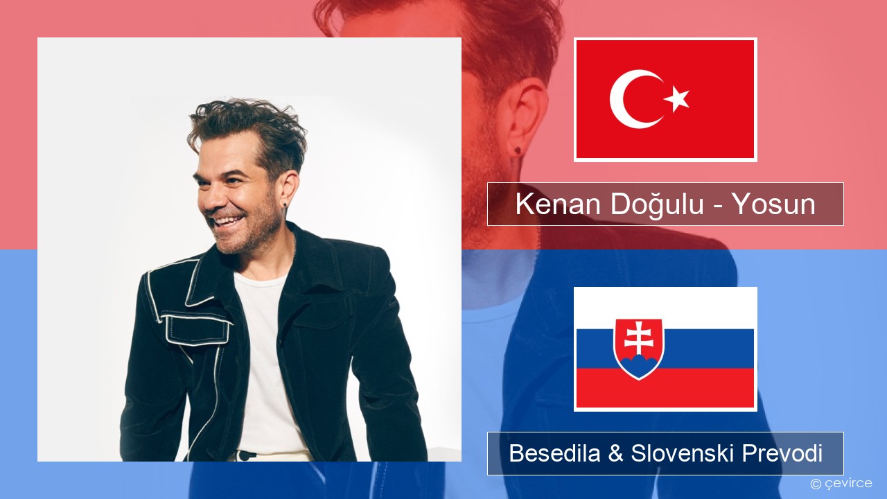 Kenan Doğulu – Yosun Turški Besedila & Slovenski Prevodi